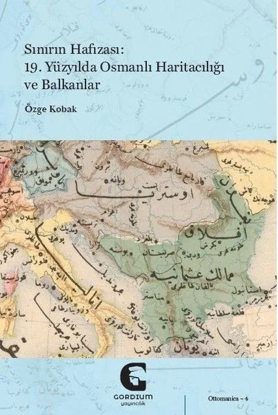 Hafızası: 19.Yüzyılda Osmanlı Haritacılığı ve Balkanlar