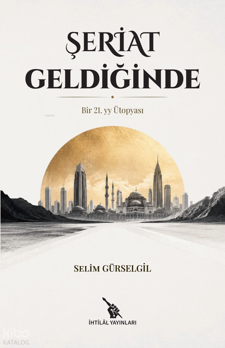 Şeriat Geldiğinde;Bir 21 yy. Ütopyası