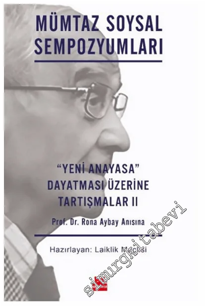 Yeni Anayasa Dayatması Üzerine Tartışmalar II - Mümtaz Soysal Sempozyumları -
