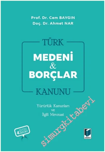 Türk Medeni Kanunu Türk Borçlar Kanunu Yürürlük Kanunları ve İlgili Mevzuat CİLTLİ -