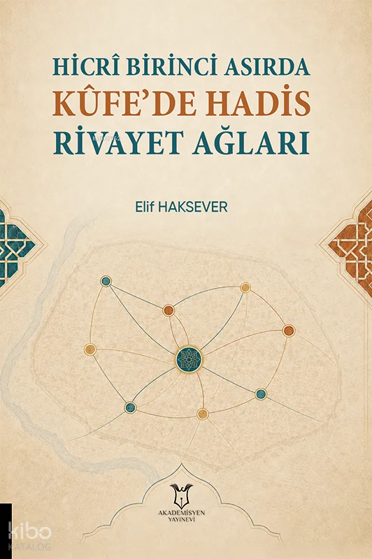 Hicrî Birinci Asırda Kûfe'de Hadis Rivayet Ağları