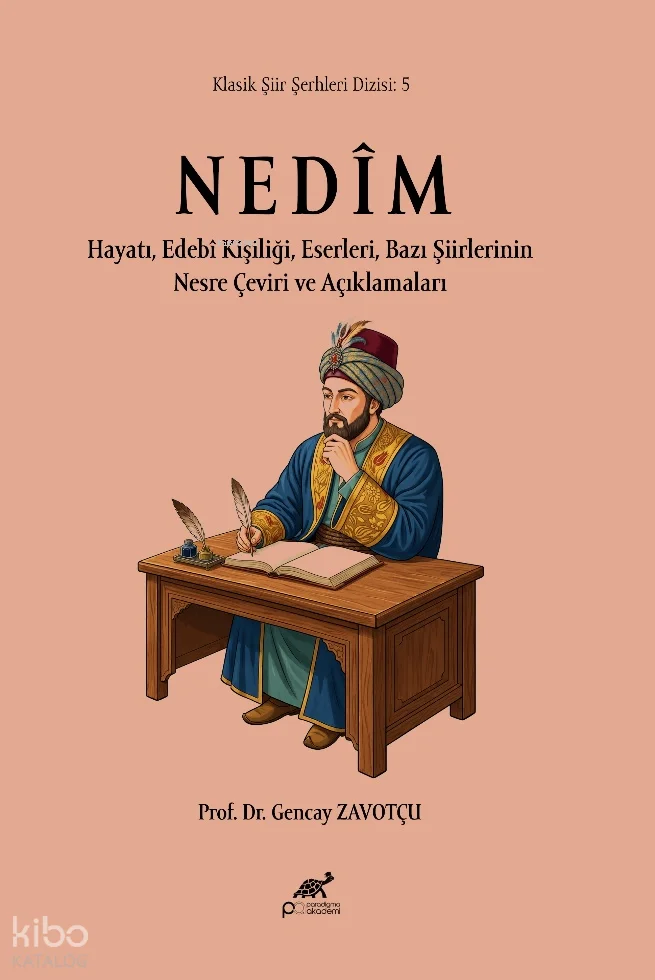 Nedîm;Hayatı, Edebî Kişiliği, Eserleri, Bazı Şiirlerinin Nesre Çeviri ve Açıklamaları