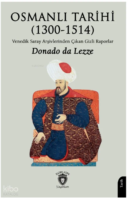 Osmanlı Tarihi (1300-1514);Venedik Saray Arşivlerinden Çıkan Gizli Raporlar