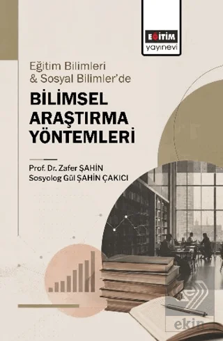 Eğitim Bilimleri ve Sosyal Bilimler'de Bilimsel Araştırma Yöntemleri