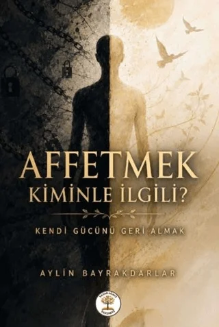 Affetmek Kiminle İlgili?