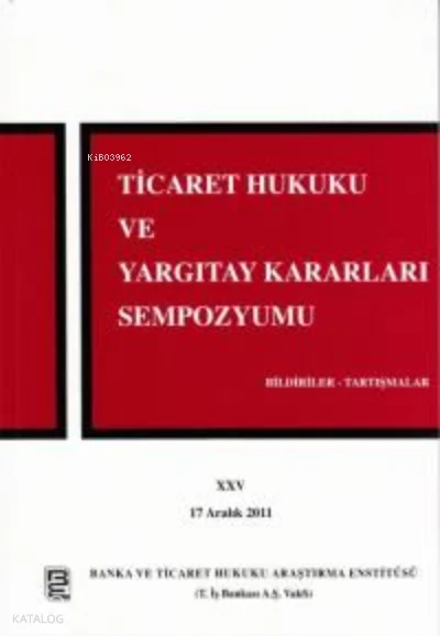 Ticaret Hukuku ve Yargıtay Kararları Sempozyumu – 25