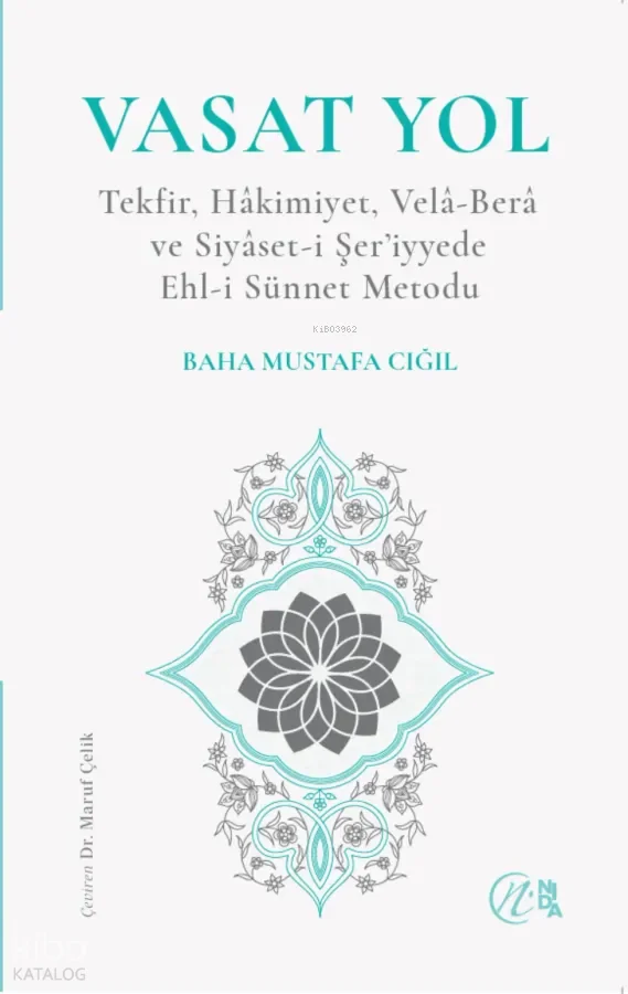 Vasat Yol;Tekfir, Hâkimiyet, Velâ-Berâ ve Siyâset-i Şer'iyyede Ehl-i Sünnet Metodu