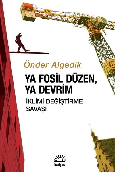 Ya Fosil Düzen Ya Devrim - İklimi Değiştirme Savaşı