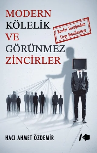 Modern Kölelik ve Görünmez Zincirler