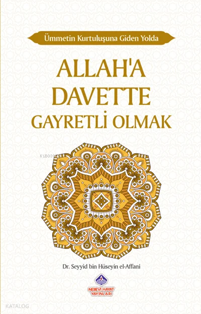 Ümmetin Kurtuluşuna Giden Yolda Allah'a Davette Gayretli Olmak