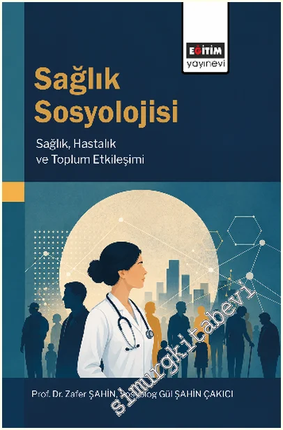 Sağlık Sosyolojisi: Sağlık, Hastalık ve Toplum Etkileşimi -