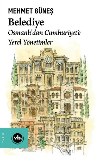 Belediye: Osmanlı'dan Cumhuriyet'e Yerel Yönetimler