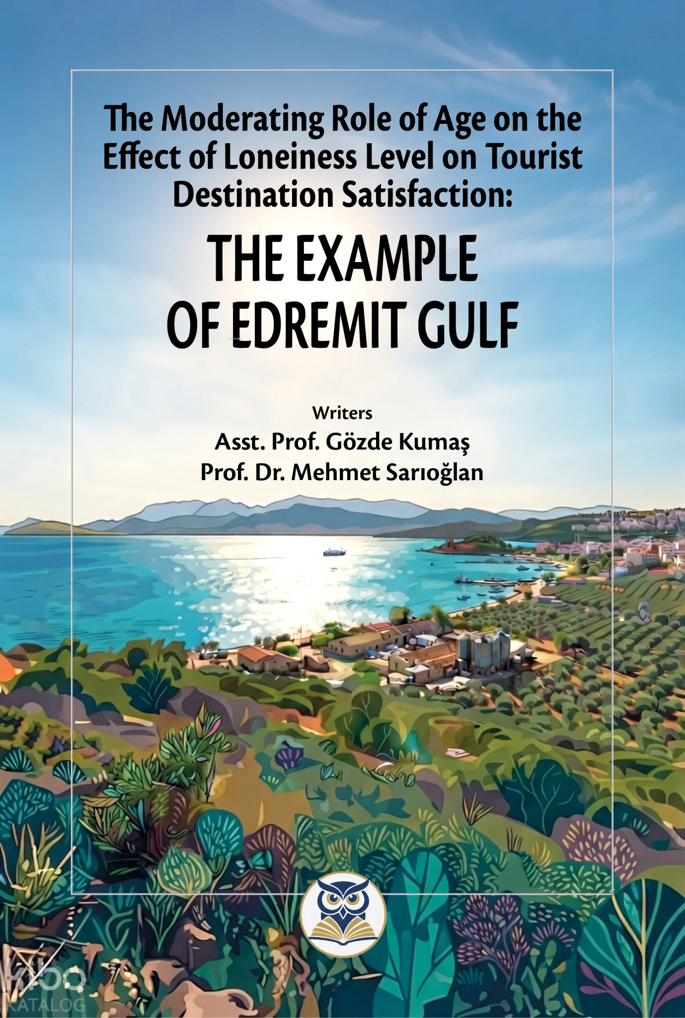 The Moderating Role of Age on the Effect of Loneiness Level on Tourist Destination Satisfaction: The Example of Edremit Gulf