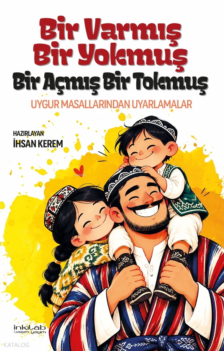 Bir Varmış Bir Yokmuş, Bir Açmış Bir Tokmuş ;Uygur Masallarından Uyarlamalar