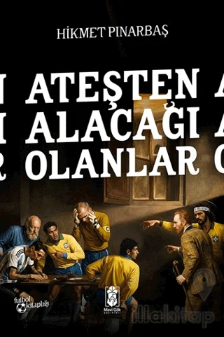 Ateşten Alacağı Olanlar