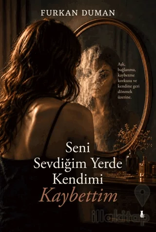 Seni Sevdiğim Yerde Kendimi Kaybettim