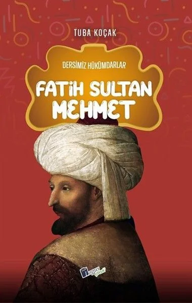 Fatih Sultan Mehmet - Dersimiz Hükümdarlar