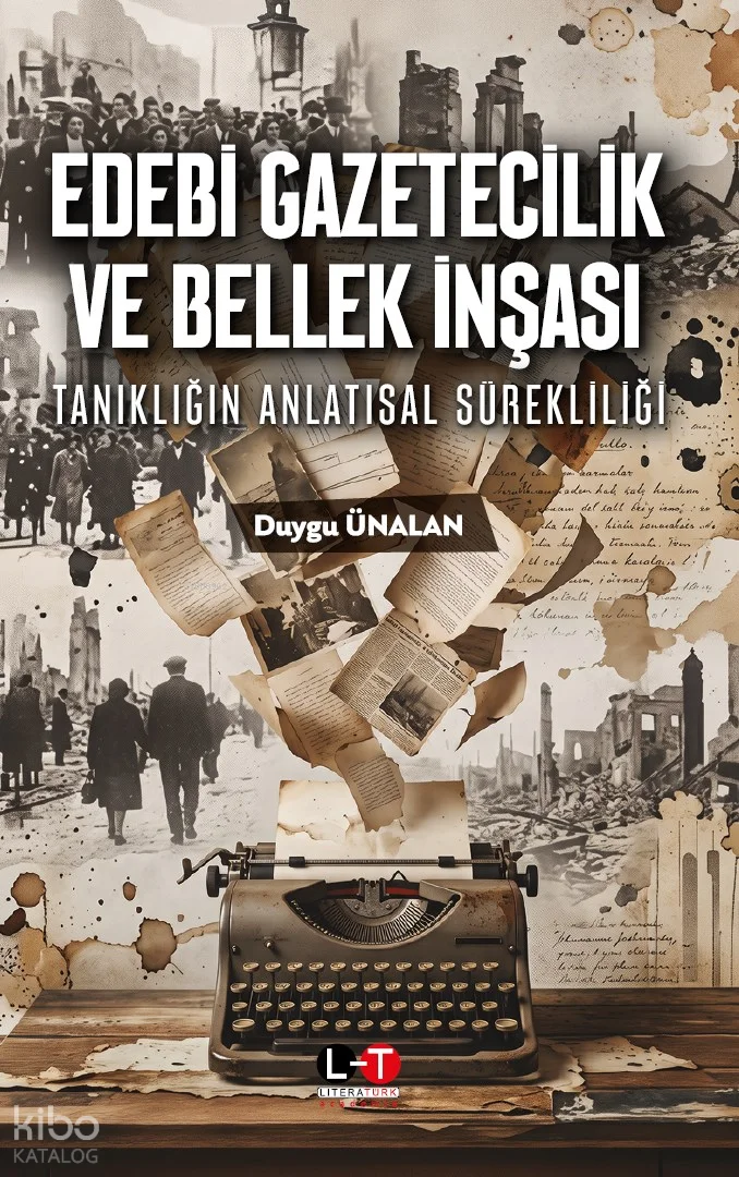 Edebi Gazetecilik ve Bellek İnşası;Tanıklığın Anlatısal Sürekliliği