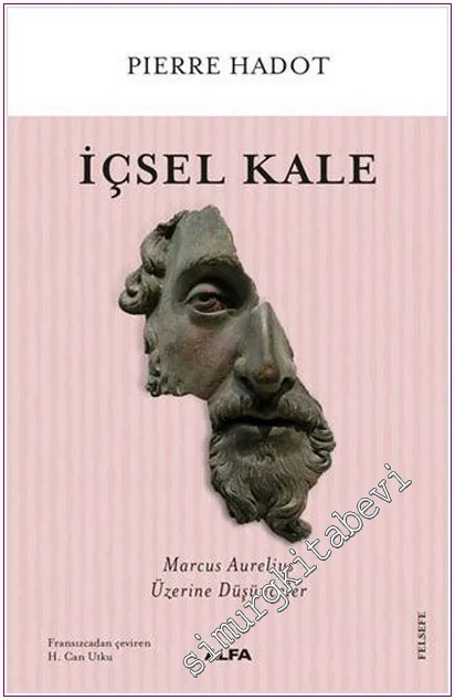 İçsel Kale : Marcus Aurelius Üzerine Düşünceler -