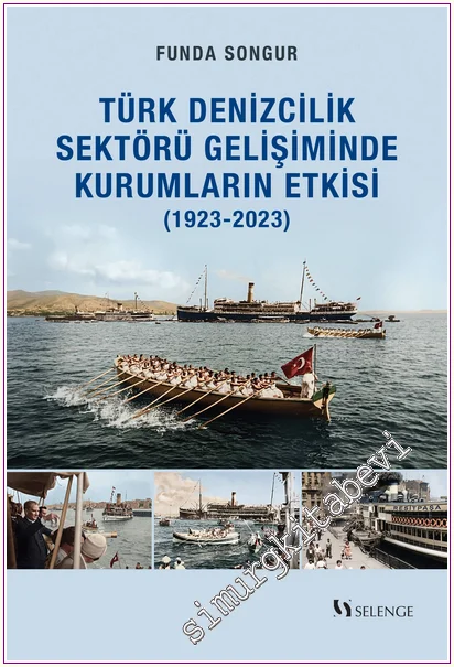 Yeni Kurumsal İktisat Perspektifiyle Türk Denizcilik Sektörü Gelişiminde Kurumların Etkisi (1923-2023) -