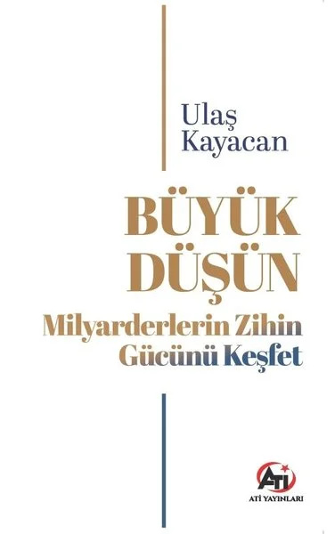 Büyük Düşün  Milyarderlerin Zihin Gücünü Keşfet