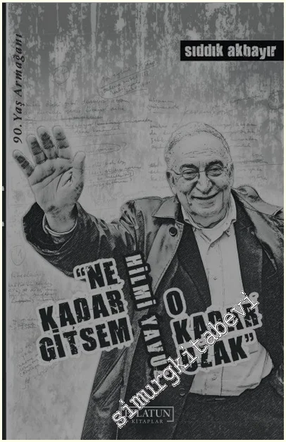 Hilmi Yavuz : Ne Kadar Gitsem O Kadar Uzak -