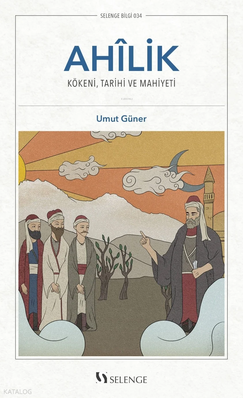 Ahilik;Kökeni, Tarihî ve Mahiyeti