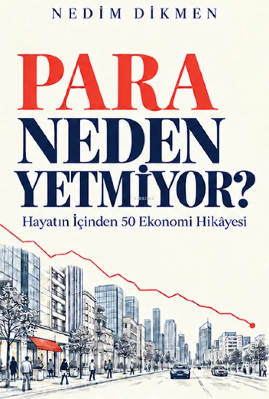 Para Neden Yetmiyor?;Hayatın İçinden 50 Ekonomi Hikâyesi