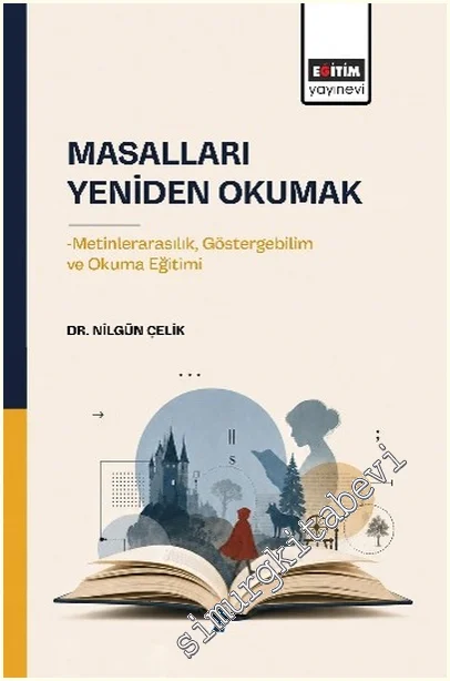Masalları Yeniden Okumak: Metinlerarasılık, Göstergebilim ve Okuma Eğitimi -