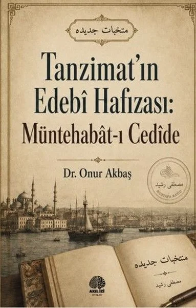 Tanzimat'ın Edebi Hafızası: Müntehabat - ı Cedide