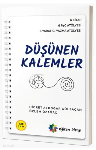 Düşünen Kalemler;6 Kitap, 6 P4C Atölyesi, 6 Yaratıcı Yazma Atölyesi