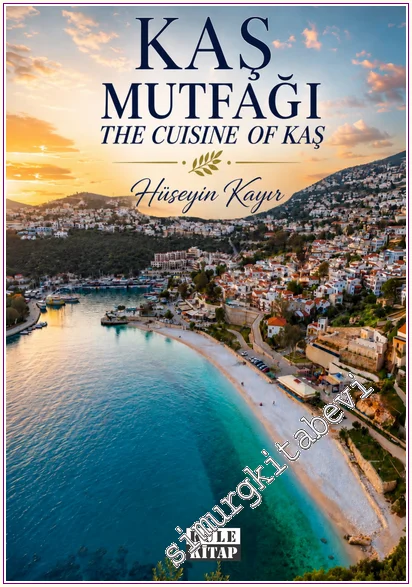 Kaş Mutfağı = The Cuisine of Kaş -