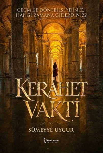Kerahet Vakti - Geçmişe Dönebilseydiniz Hangi Zamana Giderdiniz?