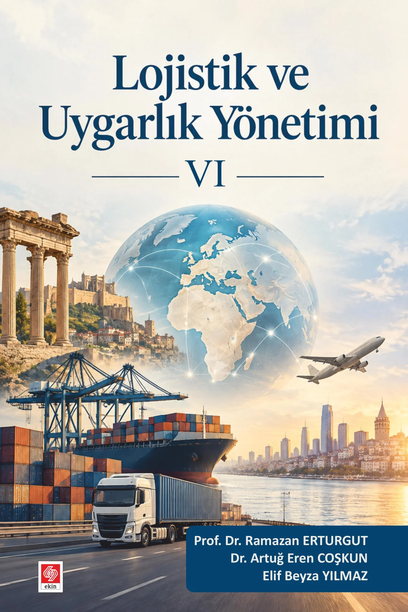 Lojistik ve Uygarlık Yönetimi VI / Ramazan Erturgut