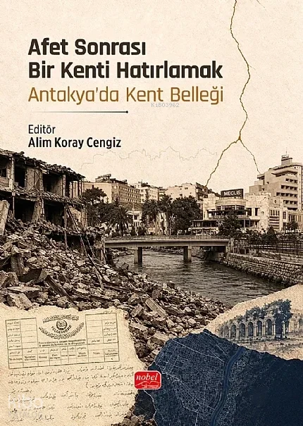 Afet Sonrası Bir Kenti Hatırlamak;Antakya'da Kent Belleği