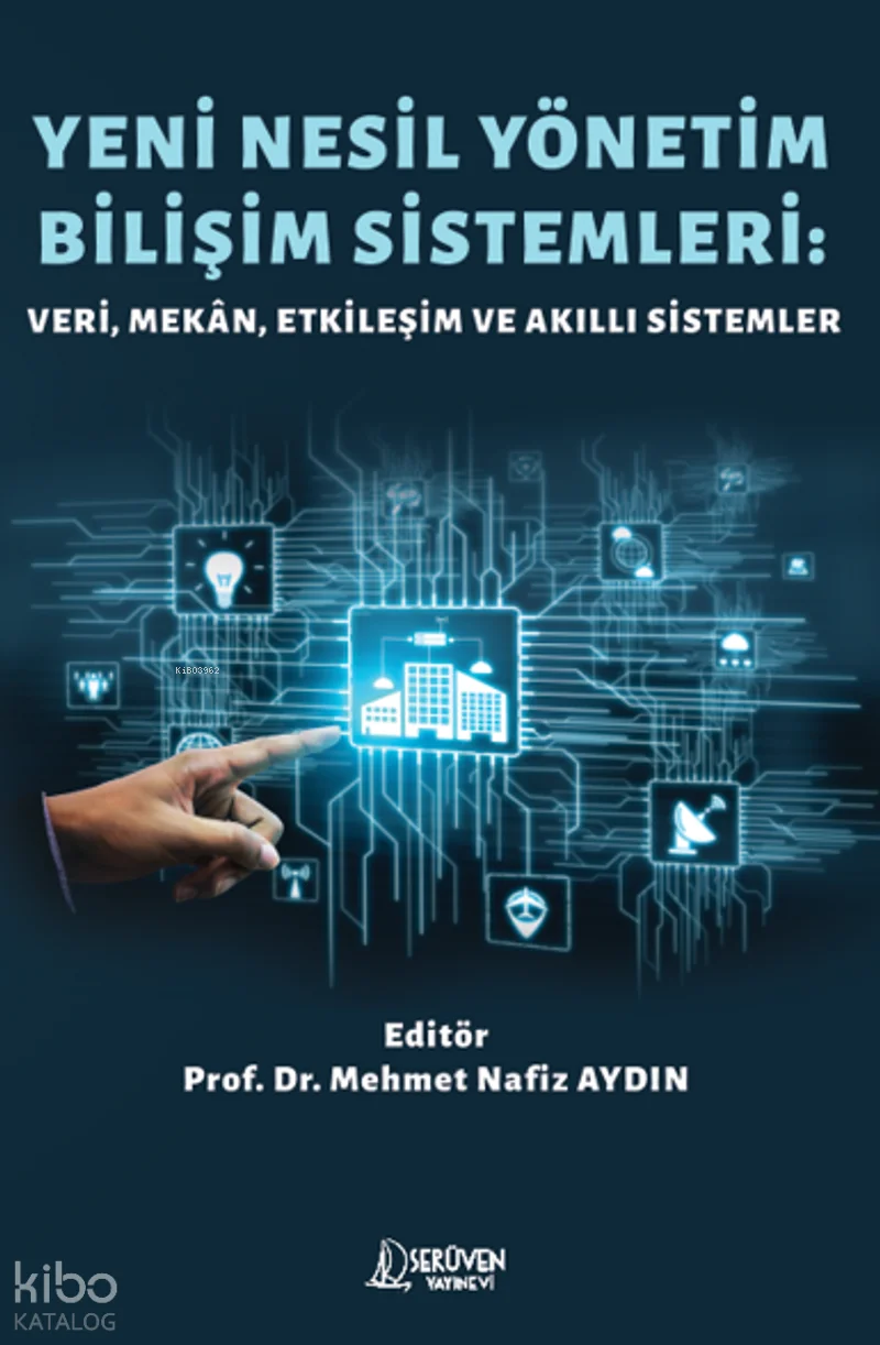 Yeni Nesil Yönetim Bilişim Sistemleri;Veri, Mekan, Etkileşim ve Akıllı Sistemler