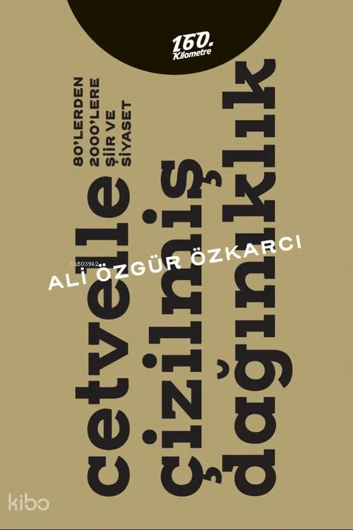 Cetvelle Çizilmiş Dağınıklık;80'lerden 2000'lere Şiir ve Siyaset