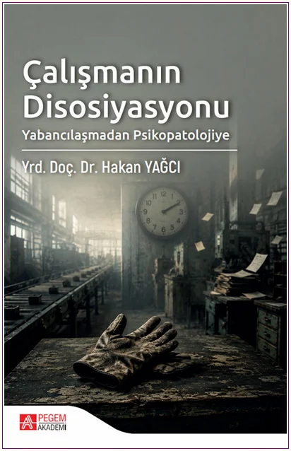 Çalışmanın Disosiyasyonu : Yabancılaşmadan Psikopatolojiye -