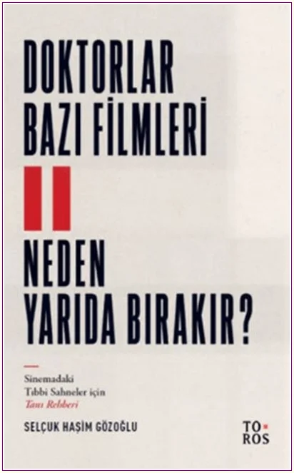 Doktorlar Bazı Filmleri Neden Yarıda Bırakır : Sinemadaki Tıbbi Sahneler İçin Tanı Rehberi -