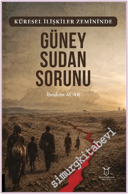 Küresel İlişkiler Zemininde Güney Sudan Sorunu -