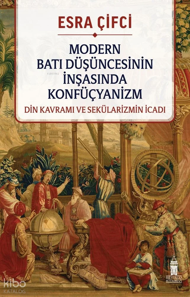 Modern Batı Düşüncesinin İnşasında Konfüçyanizm;Din Kavramı ve Sekülarizmin İcadı