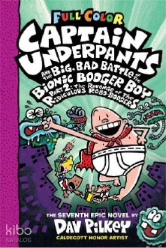 CU& the Big Bad Battle of the B.B.B. Part2 (ColorEdition)The Revenge of the Ridiculous Robo-Boogers; (Captain Underpants #7)