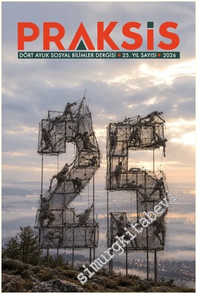 Praksis Üç Aylık Sosyal Bilimler Dergisi - 25.Yılında Praksis'in Praksis'i - Sayı: 72