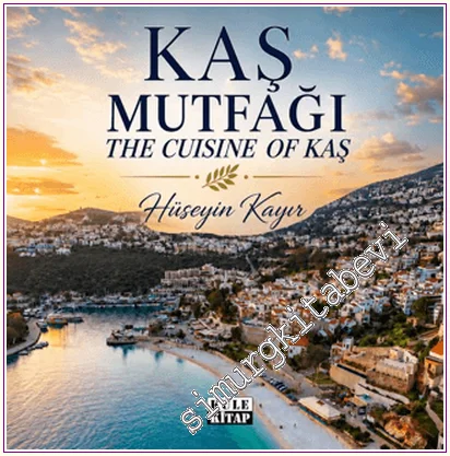 Kaş Mutfağı - The Cuisine of Kaş -