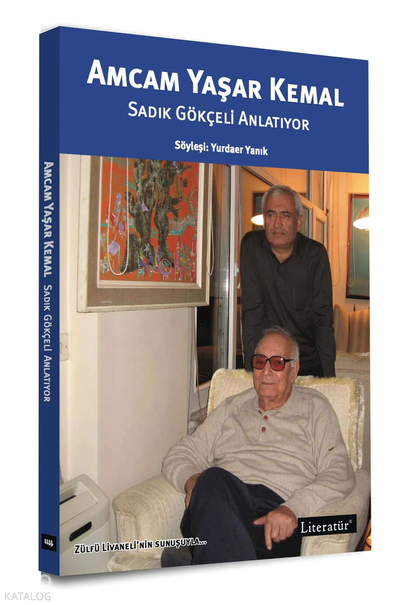 Amcam Yaşar Kemal;Sadık Gökçeli Anlatıyor