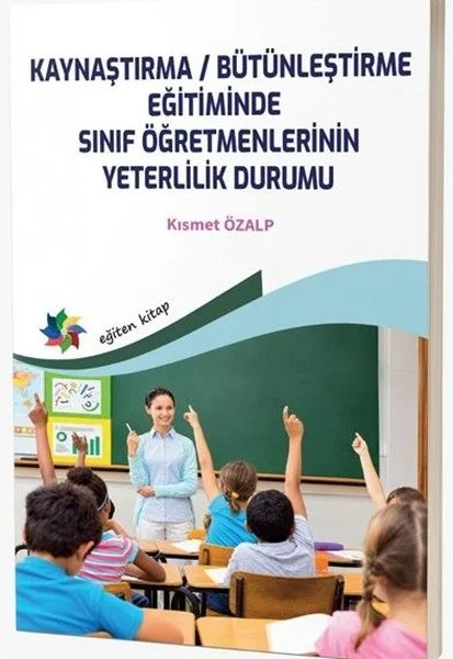 Kaynaştırma - Bütünleştirme Eğitiminde Sınıf Öğretmenlerinin Yeterlilik Durumu