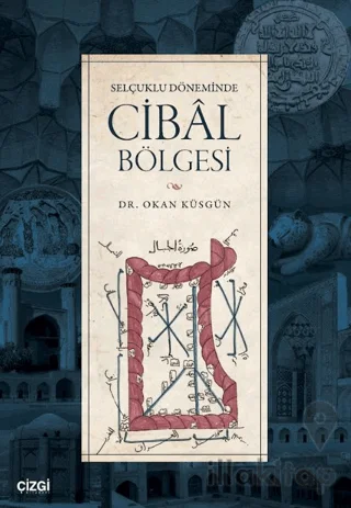 Selçuklu Döneminde Cibâl Bölgesi
