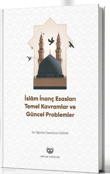 İslam İnanç Esasları; Temel Kavramlar ve Güncel Problemler