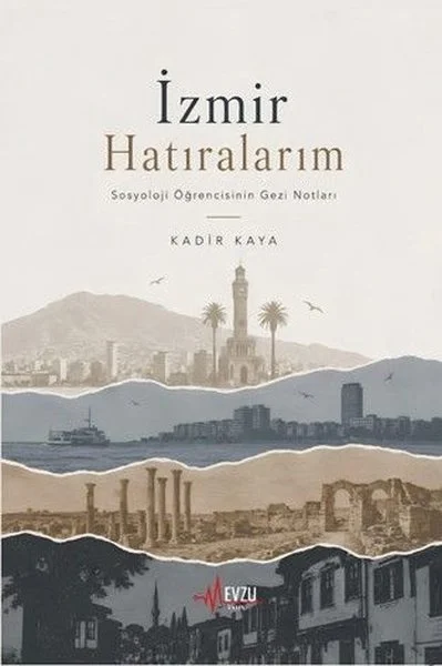 İzmir Hatıralarım - Sosyoloji Öğrencisinin Notları