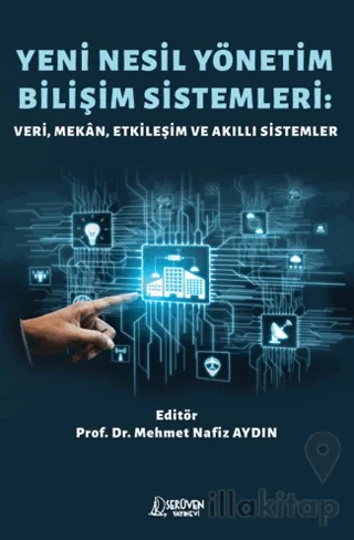 Yeni Nesil Yönetim Bilişim Sistemleri: Veri, Mekân, Etkileşim ve Akıllı Sistemler
